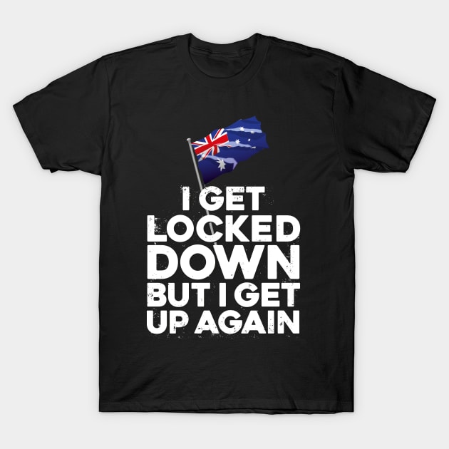 i get locked down but i get up again Australia T-Shirt by Bubsart78